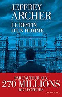 Jeffrey Archer - Le destin d'un homme