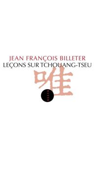 Jean-françois Billeter - Leçons sur Tchouang-Tseu