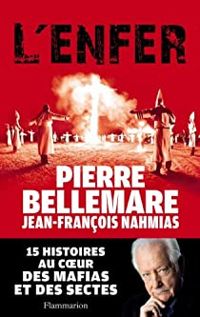 Pierre Bellemare - Jean Francois Nahmias - L'enfer