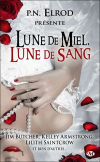 Rachel Caine Et Lilith Saintcrow Kelley Armstrong, Jim Butcher - Lune de miel, lune de sang