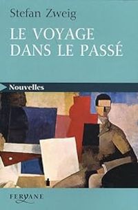 Stefan Zweig - Le voyage dans le passé - La Collection invisible