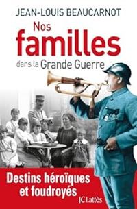 Jean Louis Beaucarnot - Nos familles dans la grande guerre