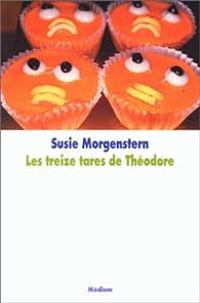 Couverture du livre Les treize tares de Théodore - Susie Morgenstern