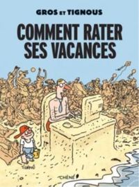  Tignous - Pascal Gros - Comment rater ses vacances