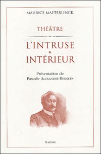 Couverture du livre L'intruse suivi de Intérieur - Maurice Maeterlinck