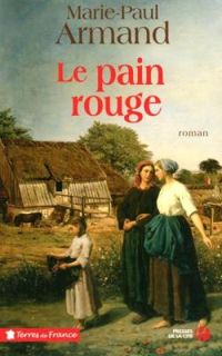 Marie Paul Armand - Le pain rouge