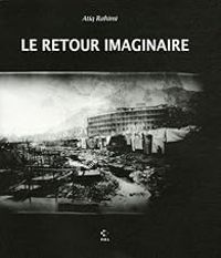 Atiq Rahimi - Le retour imaginaire