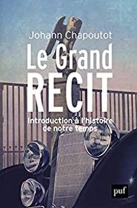 Johann Chapoutot - Le Grand Récit