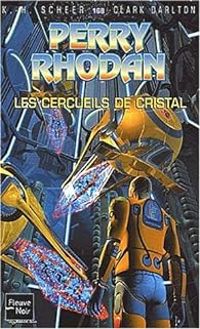 Karl Herbert Scheer - Clark Darlton - Les Cercueils de cristal