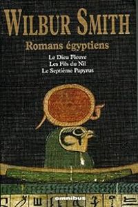 Wilbur Smith - Romans égyptiens 