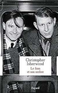 Christopher Isherwood - Le lion et son ombre