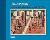 Daniel Picouly - L'école des filles, l'école des garçons