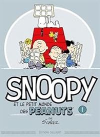 Charles Monroe Schulz - Snoopy et le petit monde des Peanuts