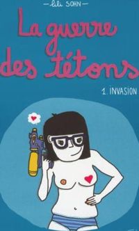 Couverture du livre La guerre des tétons - tome 1 Invasion - Lili Sohn