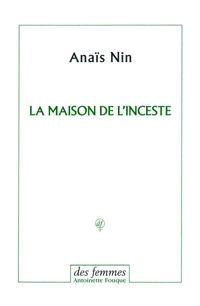 Anaïs Nin - La maison de l'inceste