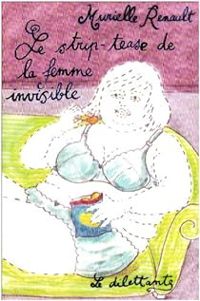 Murielle Renault - Le Strip-tease de la femme invisible