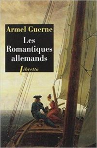 Armel Guerne - Les romantiques allemands