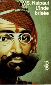 V S Naipaul - L'Inde brisée
