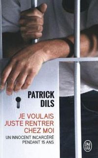 Couverture du livre Je voulais juste rentrer chez moi - Patrick Dils