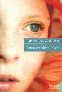 Couverture du livre Une autre idee du silence - Robyn Cadwallader