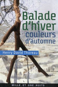 Henry David Thoreau - Balade d'hiver, couleurs d'automne