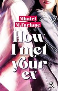 Mhairi Mcfarlane - How I met your ex