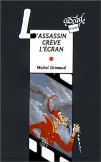 Michel Grimaud - L'assassin crève l'écran