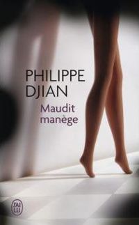 Philippe Djian - Maudit manège