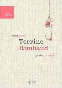 Couverture du livre Terrine Rimbaud - Franz Bartelt