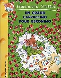 Couverture du livre Un grand cappuccino pour Geronimo - Geronimo Stilton