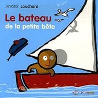 Antonin Louchard - Le bateau de la petite bête