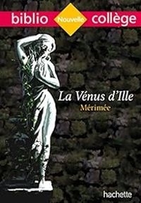 Couverture du livre BiblioCollège : La Vénus d'Ille - Mérimée - Prosper Merimee - Claudine Grossir - Claudine Zenou Grinstein - Dominique Schultess Fleur