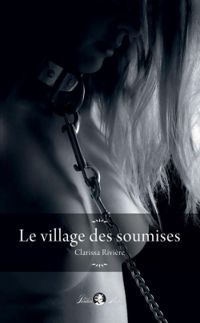 Clarissa Riviere - Le village des soumises