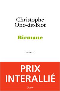 Christophe Ono-dit-biot - Birmane - Prix Interallié 2007