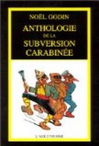 Couverture du livre Anthologie de la subversion carabinée - Nol Godin