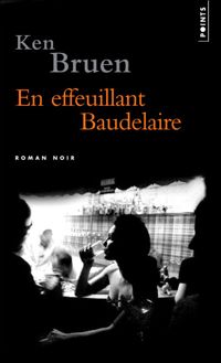 Ken Bruen - En effeuillant Baudelaire