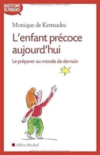 Couverture du livre L'enfant précoce aujourd'hui - Monique De Kermadec