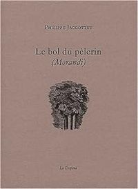 Couverture du livre Le bol du pèlerin (Morandi) - Philippe Jaccottet