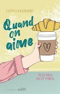 Couverture du livre Quand on aime plus rien n'est pareil - Edith Chouinard