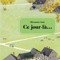 Couverture du livre Ce jour là... - Mitsumasa Anno