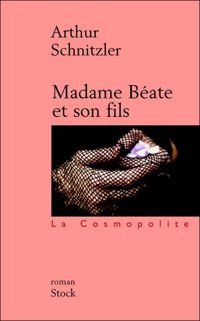 Arthur Schnitzler - Madame Beate et son fils