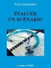 Yves Lavandier - Evaluer un scénario