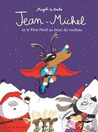 Couverture du livre Jean-Michel et le Père Noël au bout du rouleau - Magali Le Huche