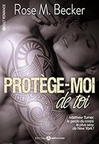 Couverture du livre Protège-moi... de toi - Intégrale - Rose M Becker