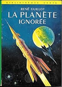 Couverture du livre La Planète ignorée - Rene Guillot