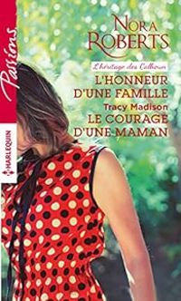 Nora Roberts - Tracy Madison - L'honneur d'une famille - Le courage d'une maman