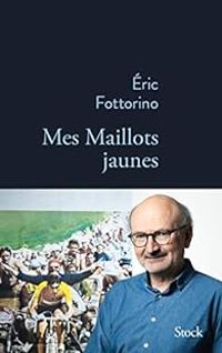 Couverture du livre Mes maillots jaunes - Ric Fottorino