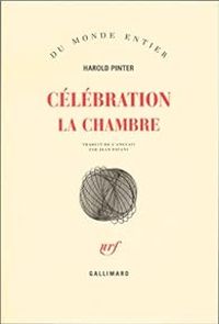 Couverture du livre Célébration : La Chambre - Harold Pinter