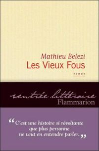 Couverture du livre Les vieux fous - Mathieu Belezi