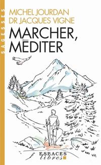 Couverture du livre Marcher, méditer - Jacques Vigne - Michel Jourdan